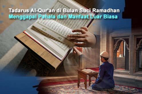 Tadarus Al-Qur'an di Bulan Suci Ramadhan, Menggapai Pahala dan Manfaat Luar Biasa